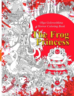 Coperta cărții 'The Frog Princess: Horror coloring book - Olga Goloveshkina'