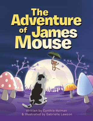 The Adventure of James Mouse - Cynthia Holman