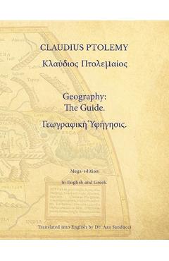 Coperta cărții 'Geography: The Guide. Mega-edition in English and Greek - Claudius Ptolemy'