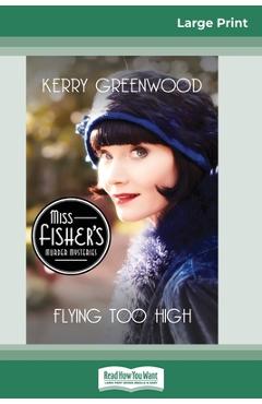 Coperta cărții 'Flying Too High: A Phryne Fisher Mystery (16pt Large Print Edition) - Kerry Greenwood'