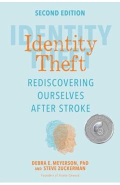Identity Theft, Second Edition: Rediscovering Ourselves After Stroke - Debra E. Meyerson