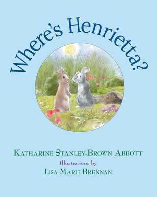 Where's Henrietta? (Book 3 in the Henrietta, the Loveable Woodchuck Series) - Katharine Stanley-brown Abbott