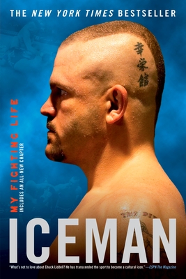 Iceman: My Fighting Life - Chuck Liddell