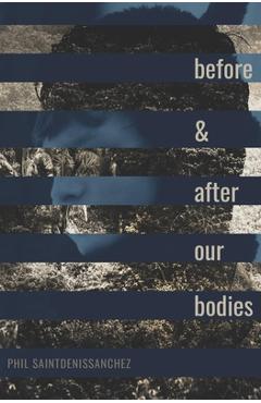 Coperta cărții 'Before & After Our Bodies - Phil Saintdenissanchez'