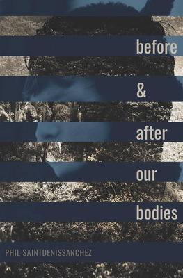 Coperta cărții 'Before & After Our Bodies - Phil Saintdenissanchez'
