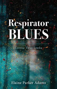 Coperta cărții 'Respirator Blues - Elaine Parker Adams'