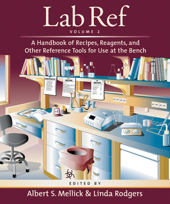 Coperta cărții 'Lab Ref, Volume 2, a Handbook of Recipes, Reagents, and Other Reference Tools for Use at the Bench - Albert S. Mellick'