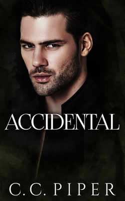 Accidental: A Dark Billionaire Romance - C. C. Piper