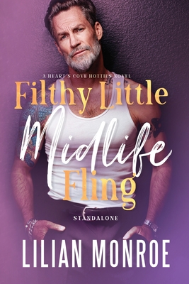 Filthy Little Midlife Fling: A Neighbors to Lovers Romance - Lilian Monroe