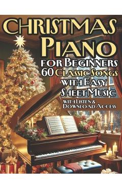 Coperta cărții 'Christmas Piano Solos for Beginners 60 Classic Songs with Easy Sheet Music: Perfect for New Pianists Looking to'