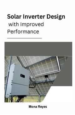 Coperta cărții 'Solar Inverter Design with Improved Performance - Mona Reyes'