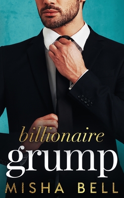 Billionaire Grump - Misha Bell