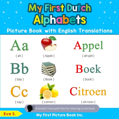 My First Dutch Alphabets Picture Book with English Translations: Bilingual Early Learning & Easy Teaching Dutch Books for Kids - Eva S