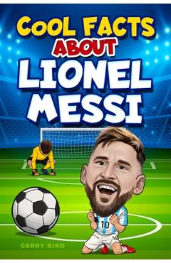 Coperta cărții 'Soccer Books for Kids 8-12: Cool Facts about Lionel Messi - Gerry Bird'
