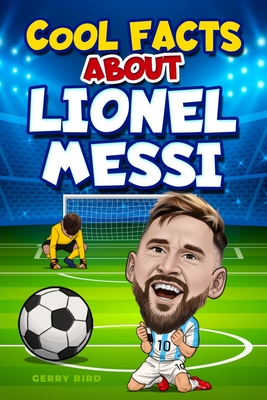 Coperta cărții 'Soccer Books for Kids 8-12: Cool Facts about Lionel Messi - Gerry Bird'