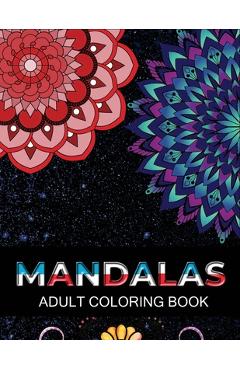 Coperta cărții 'Mandalas adult coloring book: 100 Beautiful Mandalas Coloring Pages For Fun Relaxation, Fun, and Stress Relief -'