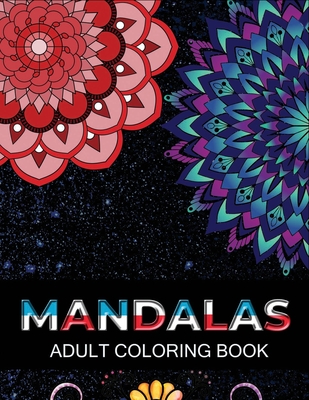 Coperta cărții 'Mandalas adult coloring book: 100 Beautiful Mandalas Coloring Pages For Fun Relaxation, Fun, and Stress Relief -'