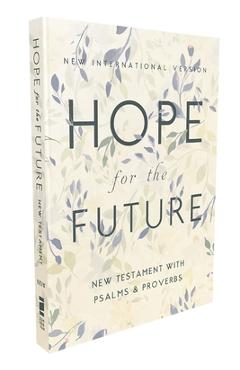 Niv, Hope for the Future New Testament with Psalms and Proverbs, Pocket-Sized, Paperback, Comfort Print: Help and Encouragement When Experiencing an U -