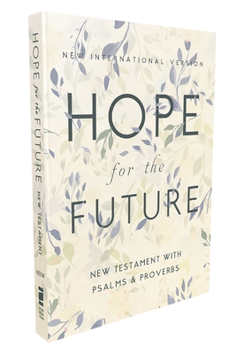 Niv, Hope for the Future New Testament with Psalms and Proverbs, Pocket-Sized, Paperback, Comfort Print: Help and Encouragement When Experiencing an U - 