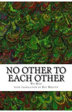 Coperta cărții 'No Other To Each Other - Wu Hsin'