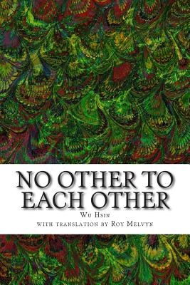 Coperta cărții 'No Other To Each Other - Wu Hsin'