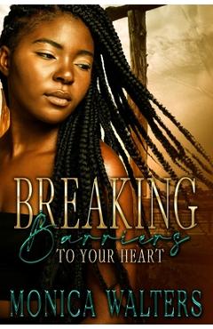 Coperta cărții 'Breaking Barriers to Your Heart - Monica Walters'