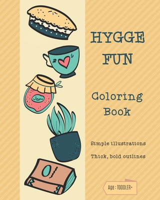 HYGGE FUN Coloring Book: Simple illustrations. Thick, bold outlines. Suitable for age: Toddler and up. - Patrick &. James Publishers