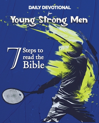 Daily Devotional for Young Strong Men: 7 Steps to read the Bible - Luisette Kraal