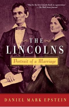 Coperta cărții 'The Lincolns: Portrait of a Marriage - Daniel Mark Epstein'