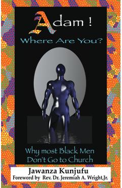 Coperta cărții 'Adam! Where Are You?: Why Most Black Men Don't Go to Church - Jawanza Kunjufu'
