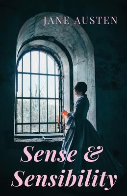 Sense and Sensibility: A romance novel by Jane Austen (unabridged) - Jane Austen