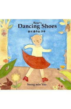 Coperta cărții 'Bear's Dancing Shoes 곰의 춤추는 구두: Bilingual Korean-English Children's Book - Seong Min Yoo'