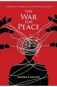 Coperta cărții 'The War for Peace: A Wholistic Approach to Emotional Wellness - Sandra Casciato'