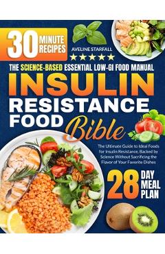 Coperta cărții 'Insulin Resistance Food Bible: The Ultimate Guide to Ideal Foods for Insulin Resistance, Backed by Science Without'