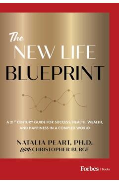 Coperta cărții 'The New Life Blueprint: A 21st-Century Guide for Success, Health, Wealth, and Happiness in a Complex World - Natalia'