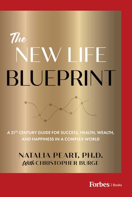 Coperta cărții 'The New Life Blueprint: A 21st-Century Guide for Success, Health, Wealth, and Happiness in a Complex World - Natalia'