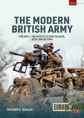The Modern British Army: The Path to Future Soldier, 2010s and Beyond - Richard A. Rinaldi