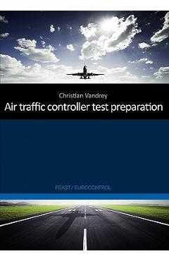 Coperta cărții 'Air traffic controller test preparation: Development and selected elements, Eurocontrol / FEAST - Christian Vandrey'
