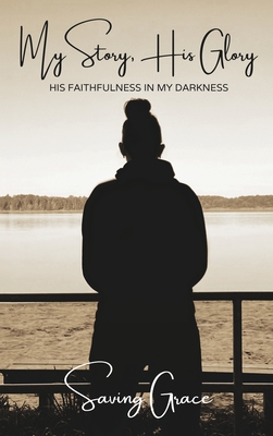My Story, His Glory - Saving Grace