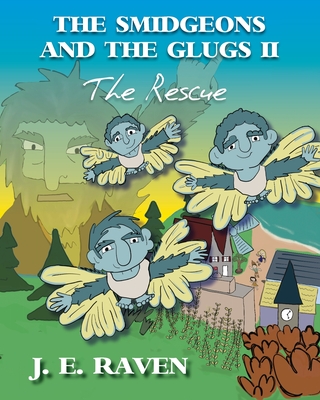 The Smidgeons and the Glugs II: The Rescue - J. E. Raven