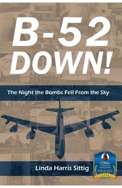 Coperta cărții 'B-52 Down: The Night the Bombs Fell From the Sky - Linda H. Sittig'