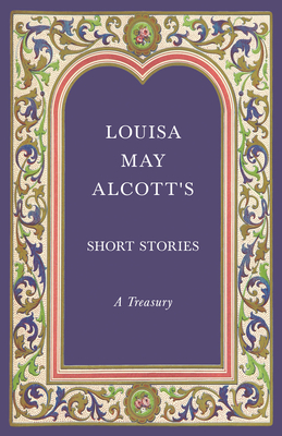 Coperta cărții 'Louisa May Alcott's Short Stories;A Treasury - Louisa May Alcott'