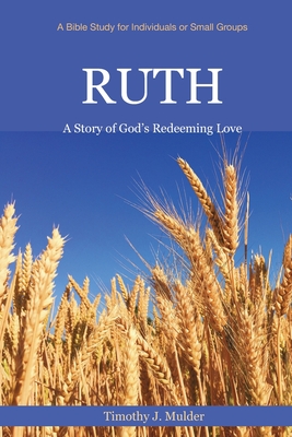 Ruth: A Story of God's Redeeming Love - Michelle Mulder