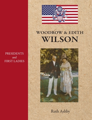Coperta cărții 'Presidents and First Ladies-Woodrow & Edith Wilson - Ruth Ashby'