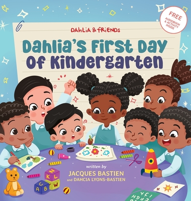 Dahlia's First Day of Kindergarten: A Back-to-School Book for Kids - Jacques Bastien