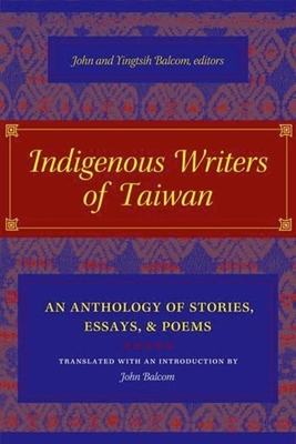 Coperta cărții 'Indigenous Writers of Taiwan: An Anthology of Stories, Essays, and Poems - John Balcom'