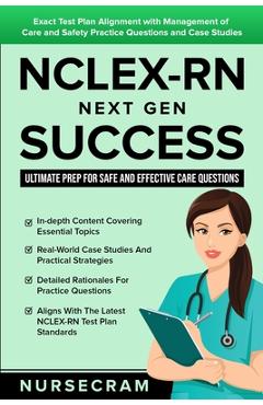 Coperta cărții 'NCLEX-RN Next Gen Success: Ultimate Prep for Safe and Effective Care Questions!: Exact Test Plan Alignment with'