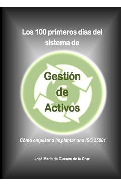 Poza produsului Los 100 primeros dias del sistema de Gestion de Activos: Como empezar a implantar una ISO 55001 - Jose Maria De Cuenca