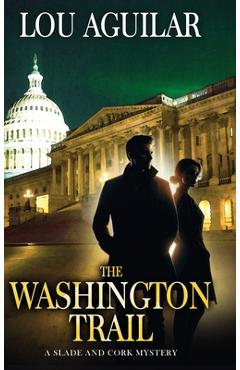 Poza produsului The Washington Trail: A Slade and Cork Mystery - Lou Aguilar
