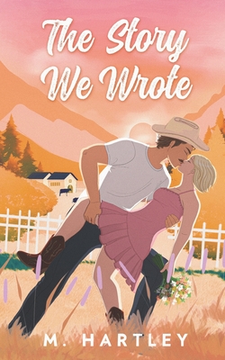 The Story We Wrote - M. Hartley
